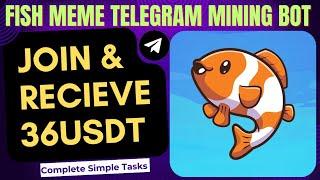 How to join Fish Telegram Mining Bot & Earn 36USDT Joining Bonus|Free & Easy Crypto