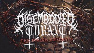 DISEMBODIED TYRANT - THE DIVINE STIGMATA [OFFICIAL LYRIC VIDEO] (2022) SW EXCLUSIVE