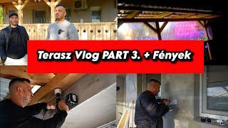 Terasz vlog PART 3. + Fények 🪚