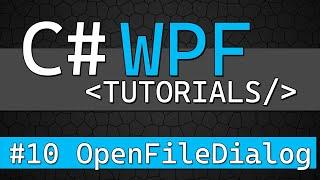 C# WPF Tutorial #10 - OpenFileDialog (File Picker)