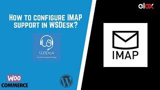 How to configure IMAP support in WSDesk?