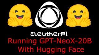 Running GPT-NeoX-20B With Hugging Face