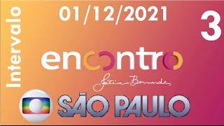 Intervalo: Encontro com Fátima Bernardes - Globo SP (01/12/2021) [3]