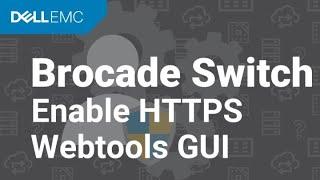 How to enable HTTPS Webtools GUI on a Brocade Switch in Fabric OS