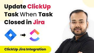 How to Update the ClickUp Task When Task Closed in Jira - ClickUp Jira Integration