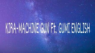 KIRA - MACHINE GUN FT. GUMI ENGLISH LYRICS