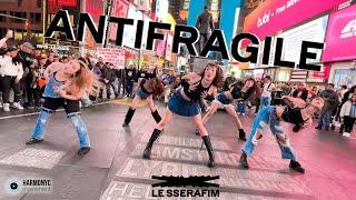 [KPOP IN PUBLIC TIMES SQUARE] LE SSERAFIM (르세라핌) - ANTIFRAGILE Dance Cover