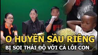 O Huyền Sầu Riêng bị soi thái độ với cả Lôi Con