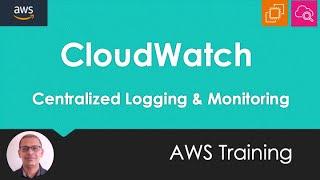 CloudWatch   Centralized Logging and Monitoring