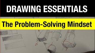 Why should you have a problem-solving mindset? | Drawing Essentials