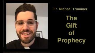 Father Michael Trummer, Gift of Prophecy