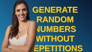 Codereview: Generate random numbers without repetitions