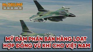 Việt Nam sẽ  mua hàng loạt vũ khí Mỹ hiện đại: Sẵn sàng cho các hợp đồng khủng? | Mr Triumf Quân sự