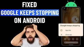 Fix Google App Keeps Stopping on Android | Google Outage