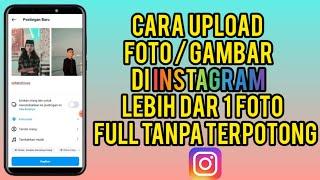 Cara Upload Foto / Gambar Di Instagram Lebih Dari 1 Full Tanpa Terpotong Terbaru 2024