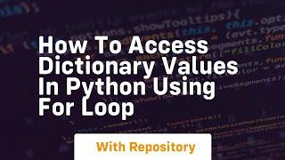 how to access dictionary values in python using for loop