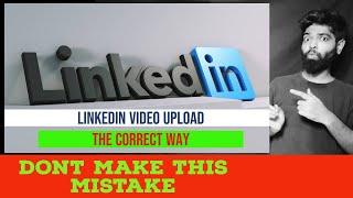 LinkedIn Video Upload (THE CORRECT WAY) | How To Upload Video On LinkedIn