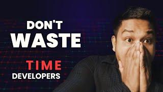 Don't Waste Your Time Blockchain Developer