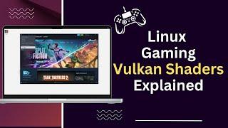 Linux Gaming: Vulkan Shaders Explained!