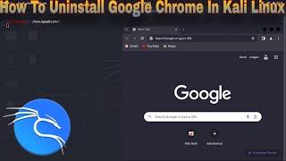 How To Uninstall Google Chrome Browser In Kali Linux || Tech Tackle