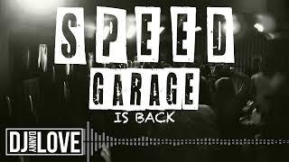 SPEED GARAGE IS BACK ( mixed by DJ DANNY LOVE )