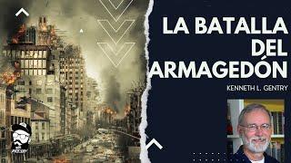 KENNETH L. GENTRY || LA BATALLA DEL ARMAGEDÓN