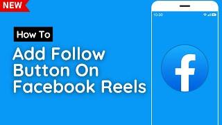 How To Add Follow Button On Your Facebook Reels 2023