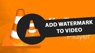 How to Add Watermark to Video in VLC Media Player