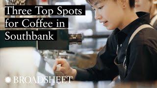 Three Top Spots for Coffee in Southbank & Surrounds