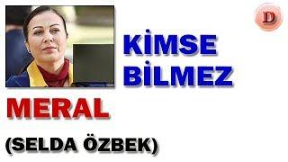 Meral Selvin Kimdir Kimse Bilmez Oyuncuları Selda Özbek ATV