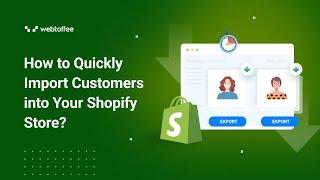 How to Quickly Import Customers into Your Shopify Store?