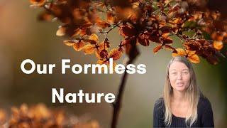 Accessing Our Formless Nature