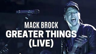 Mack Brock - Greater Things (Official Live Video)