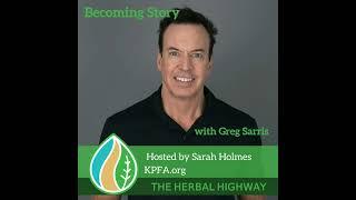 KPFA Radio Presents The Herbal Highway w/ host Sarah Holmes interviewing Greg Sarris