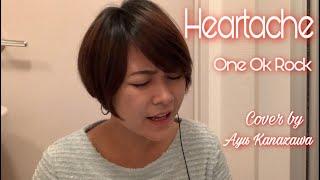 HEARTACHE - One Ok Rock (Cover by Ayu Kanazawa)