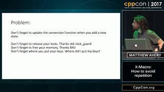 CppCon 2017: Matthew Avery “X-Macro: How to avoid repetition”