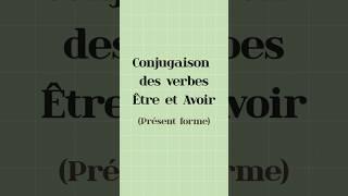 Être et Avoir || Conjugaison des verbes