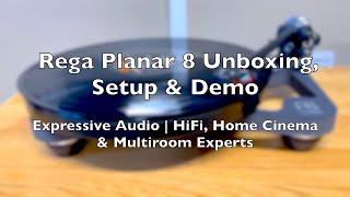 Rega Planar 8 | Unboxing, Set-Up & Demo | Expressive Audio