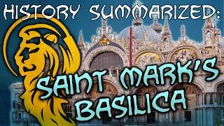 History Summarized: Saint Mark's Basilica