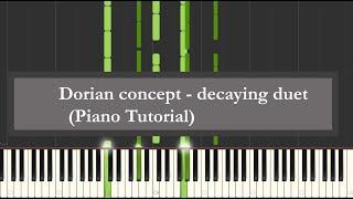 Dorian concept - decaying duet  (Piano Tutorial)