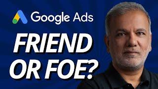 Google Ads: Friend or Foe?