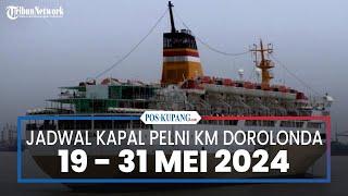 Jadwal Kapal Pelni KM Dorolonda 19-31 Mei 2024, Rute Jakarta - Surabaya, Rute Makassar - Surabaya