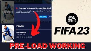 FIFA 23 PRELOAD NOW AVAILABLE AND WORKING