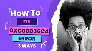 3 Ways to Fix 0xc00d36c4 Error| Easy Methods | PC TRICKS