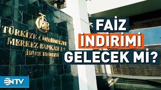 Merkez Bankası İçin Kritik Karar, Faiz İndirimi Gelecek Mi? | NTV