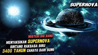 BIG BANG KEDUA?‼️MENYAKSIKAN BINTANG RAKSASA BIRU BERJARAK 3400 TH CAHAYA INI MENJADI SUPERNOVA