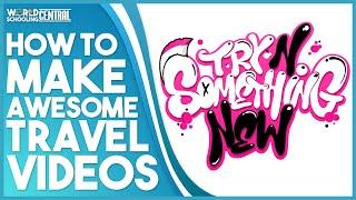 Worldschooling Families - Want to make AWESOME travel videos? Check out these Top 10 Tips!