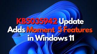 KB5035942 Update Adds Moment 5 Features in Windows 11-Build 22631.3296-Copilot, Share & Snap Layouts