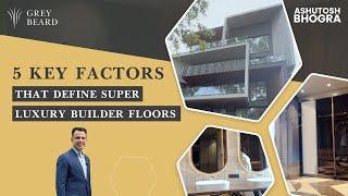 5 Key Factors That Define Super Luxury Builder Floors.