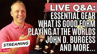 Bagpipe Q&A: Essential Gear, Playing with Good Form, Winning the Worlds, John D. Burgess, and more!